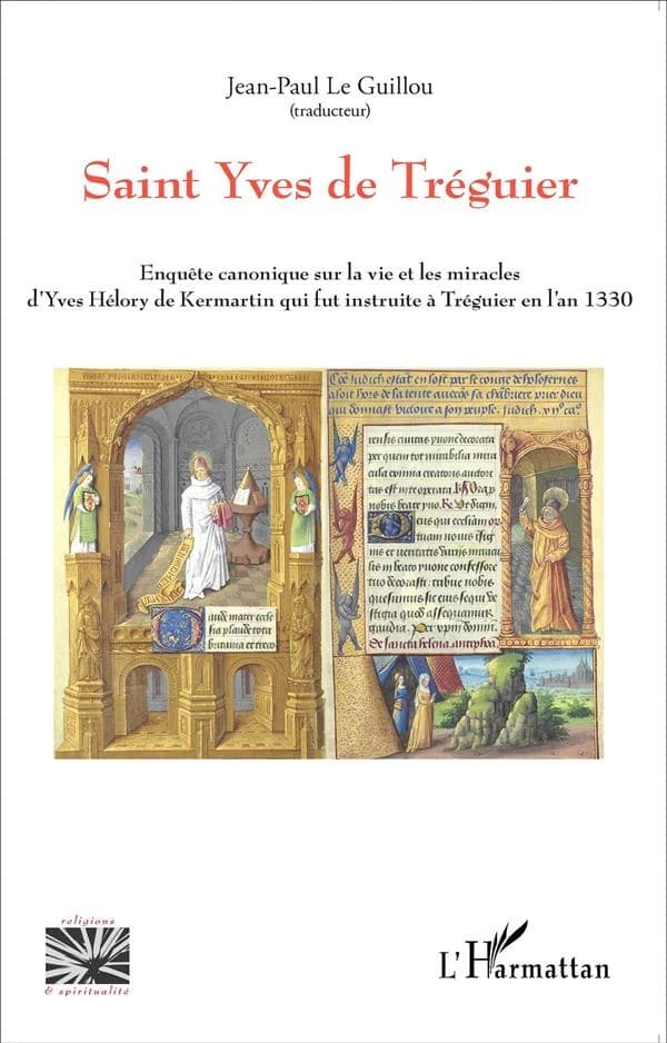 Saint Yves de Tréguier : enquête canonique sur la vie et les miracles d'Yves Hélory de Kermartin qui fut instruite à Tréguier en l'an 1330
