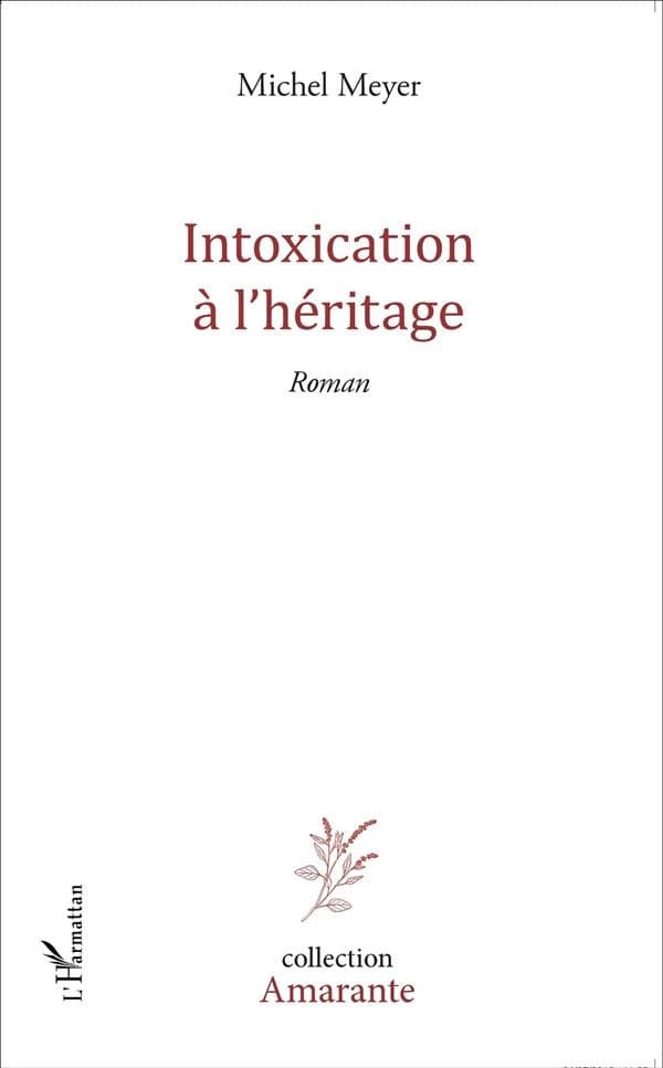 Intoxication à l'héritage : roman
