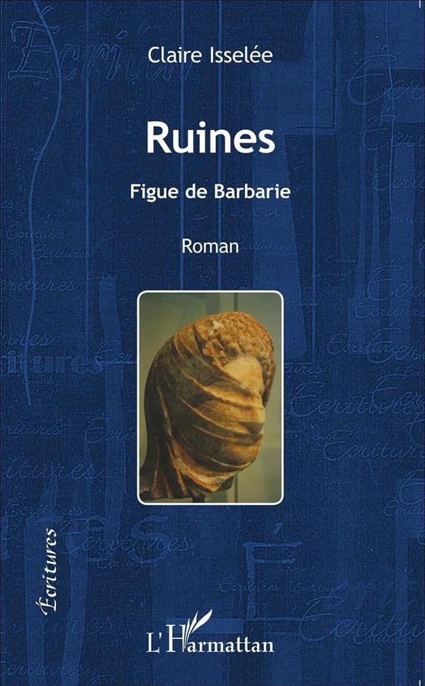 Ruines : figue de barbarie : roman