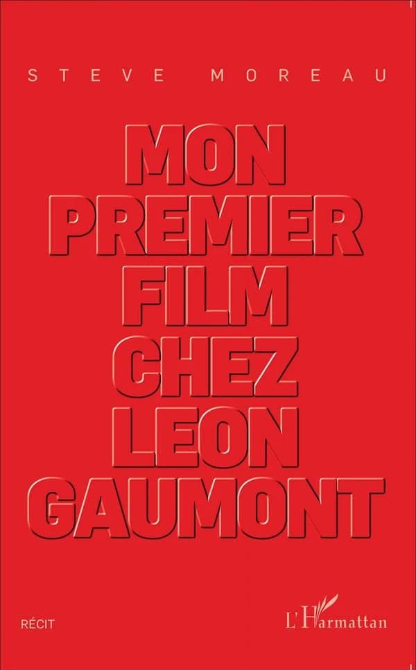 Mon premier film chez Léon Gaumont : récit