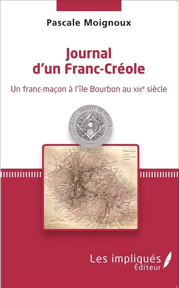Journal d'un Franc-Créole : un franc-maçon à l'île Bourbon au XIXe siècle