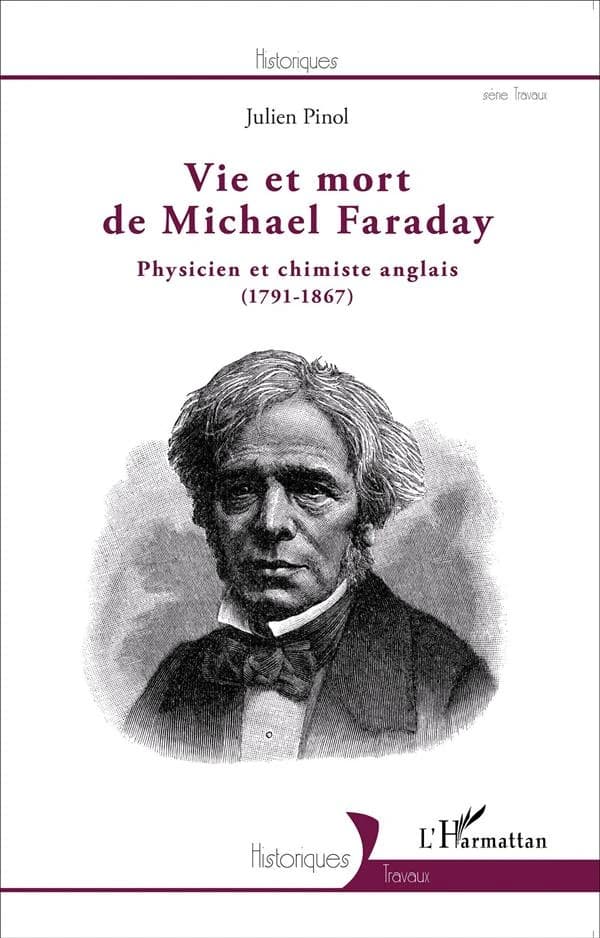 Vie et mort de Michael Faraday : physicien et chimiste anglais, 1791-1867
