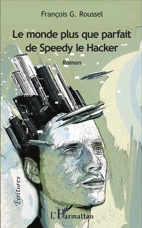 Le monde plus que parfait de Speedy le hacker : roman