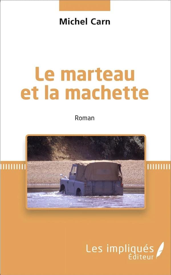 Le marteau et la machette : roman