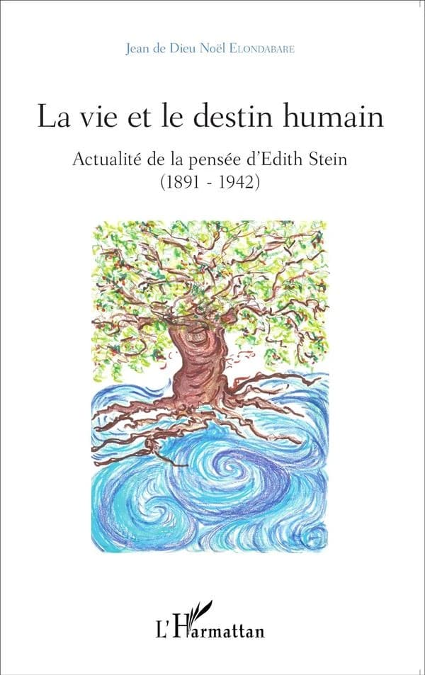 La vie et le destin humain : actualité de la pensée d'Edith Stein, 1891-1942