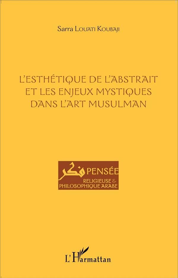 L'esthétique de l'abstrait et les enjeux mystiques dans l'art musulman