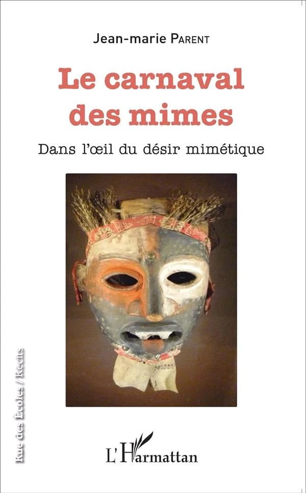 Le carnaval des mimes : dans l'oeil du désir mimétique