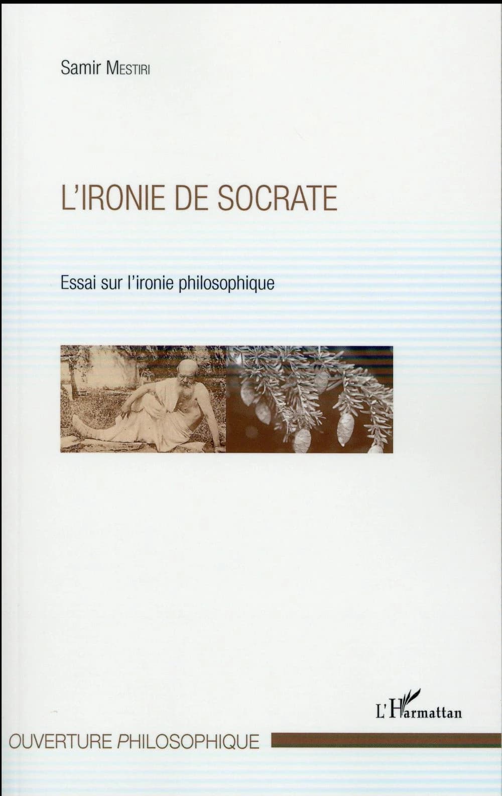 L'ironie de Socrate : essai sur l'ironie philosophique