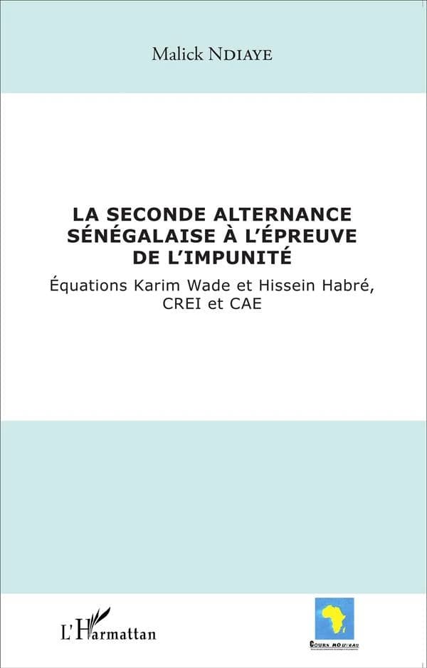 La seconde alternance sénégalaise à l'épreuve de l'impunité : équations Karim Wade et Hissein Habré, CREI et CAE