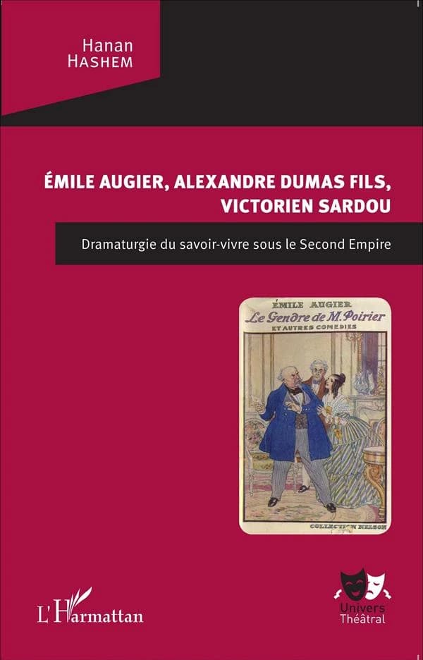 Émile Augier, Alexandre Dumas fils, Victorien Sardou : dramaturgie du savoir-vivre sous le Second Empire