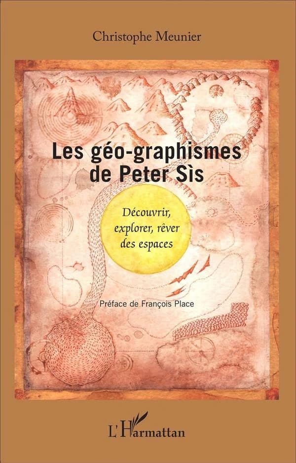Les géo-graphismes de Peter Sìs : découvrir, explorer, rêver des espaces