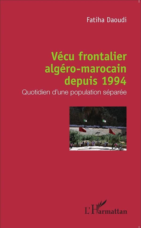 Vécu frontalier algéro-marocain depuis 1994 : quotidien d'une population séparée