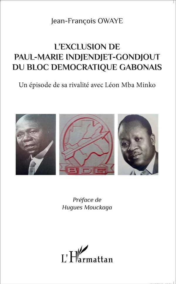 L'exclusion de Paul-Marie Indjendjet-Gondjout du Bloc démocratique gabonais : un épisode de sa rivalité avec Léon Mba Minko