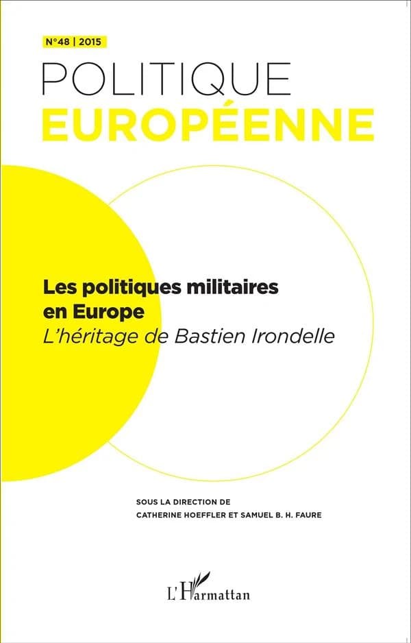Revue politique européenne Tome 48 : les politiques militaires en Europe ; l'héritage de Bastien Irondelle