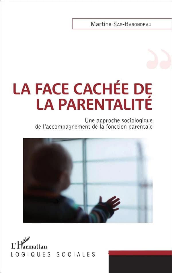La face cachée de la parentalité : une approche sociologique de l'accompagnement de la fonction parentale