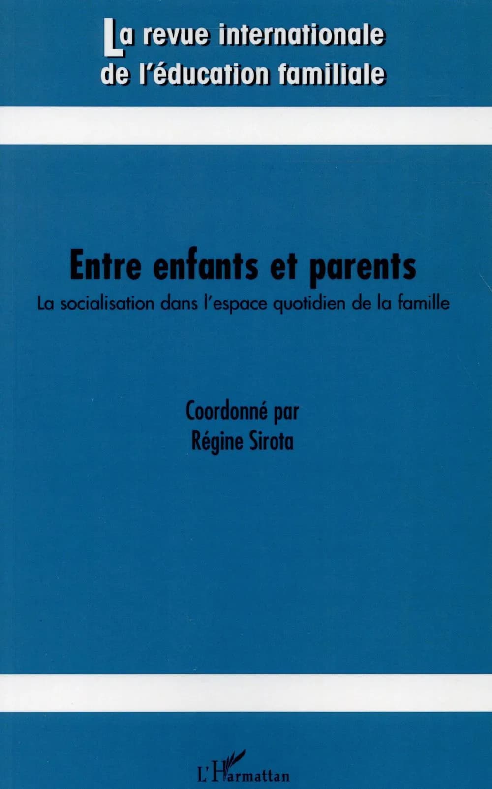 Revue Internationale d'Education Familiale Tome 37 : entre enfants et parents ; la socialisation dans l'espace quotidien de la famille