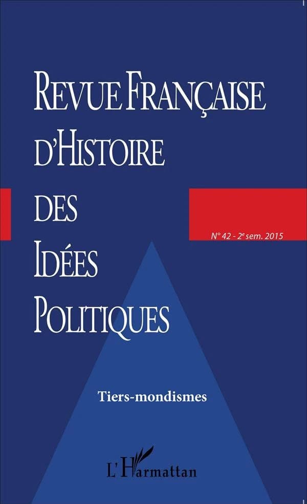 Revue française d'histoire des idées politiques Tome 42 : tiers-mondismes