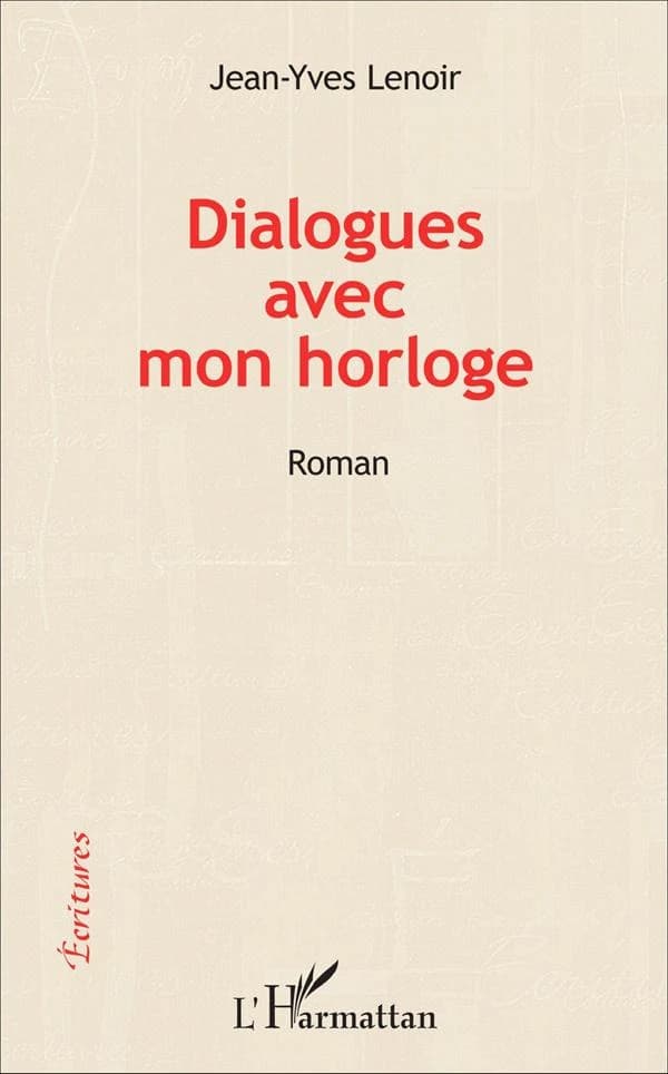 Dialogues avec mon horloge : roman