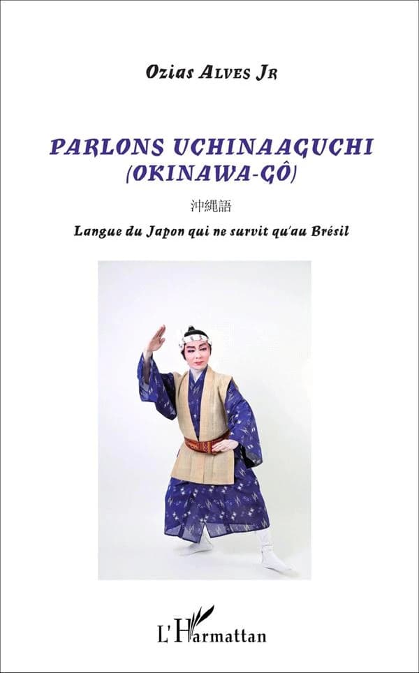 Parlons uchinaaguchi : Okinawa-gô : langue du Japon qui ne survit qu'au Brésil