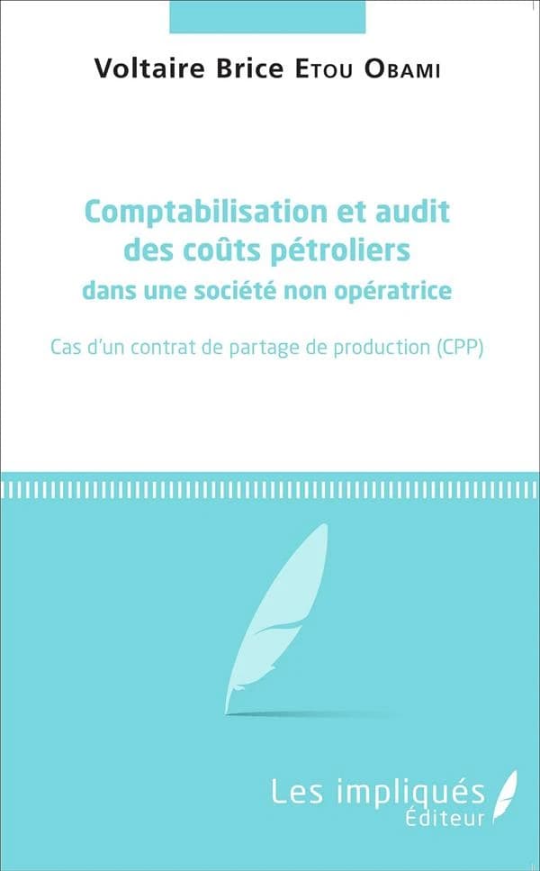 Comptabilisation et audit des coûts pétroliers dans une société non opératrice : cas d'un contrat de partage de production, CPP