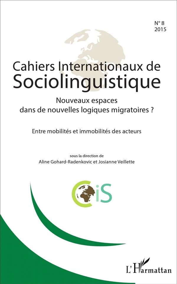 Cahiers internationaux de sociolinguistique n.8 : nouveaux espaces dans de nouvelles logiques migratoire ? entre mobilités et immobilités des acteurs