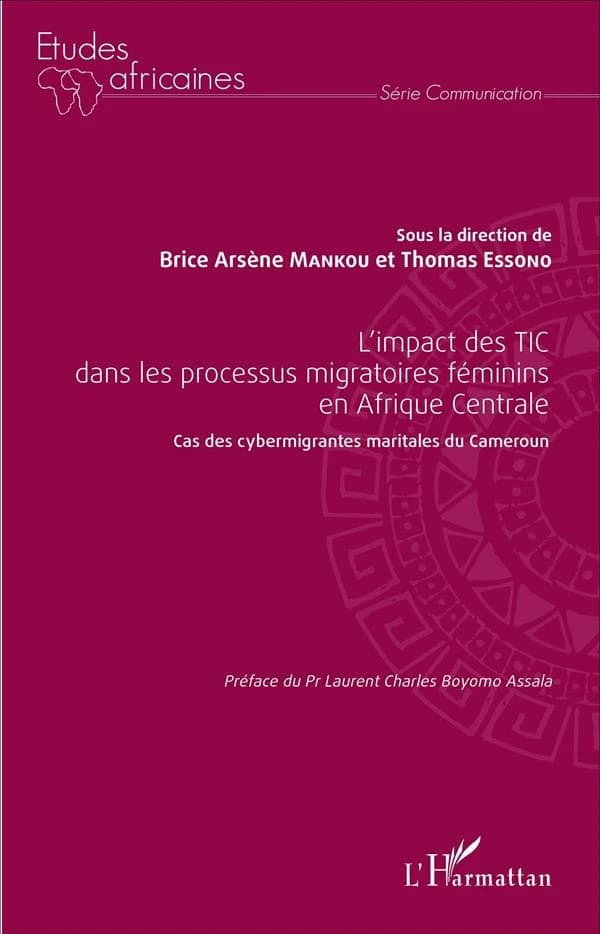 L'impact des TIC dans les processus migratoires féminins en Afrique centrale : cas des cybermigrantes maritales du Cameroun : actes du colloque international de Yaoundé 2014, 10 au 11 avril 2014