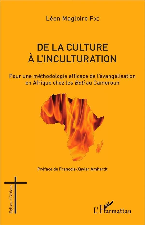 De la culture à l'inculturation : pour une méthodologie efficace de l'évangélisation en Afrique chez les Beti au Cameroun