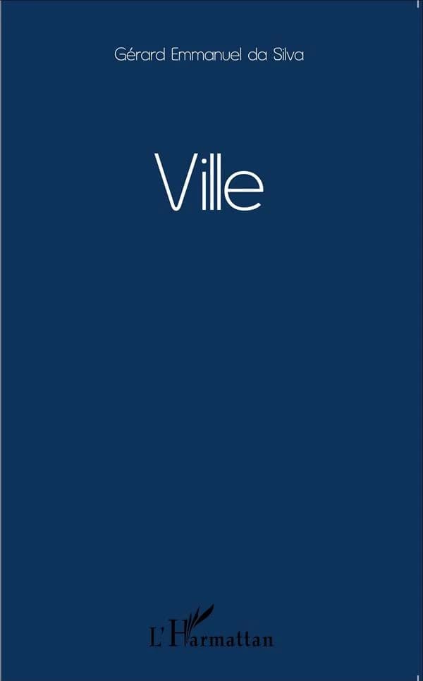Ville ; suivi de In memoriam Benoit Brouns, Arsène Bonafous Murat, Marc Blondel : poèmes