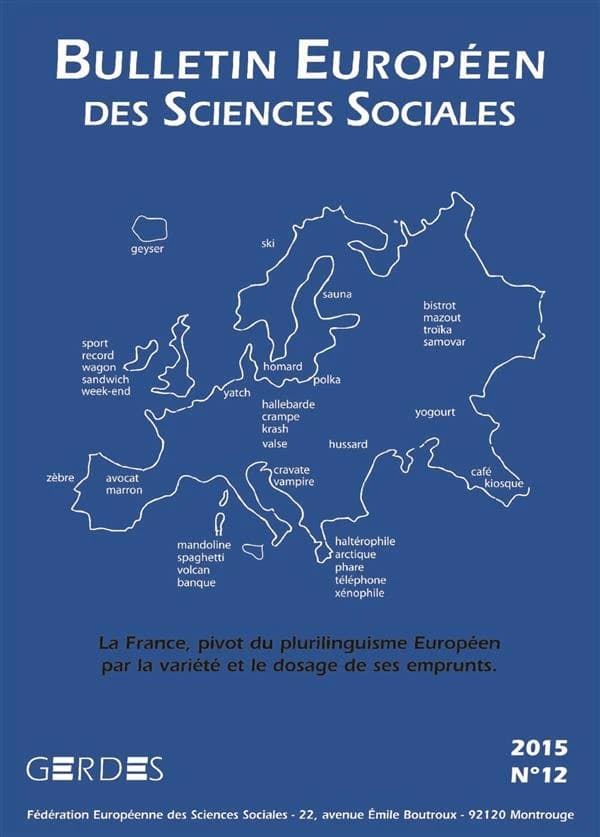 BULLETIN EUROPEEN DES SCIENCES SOCIALES n.12 : la France, pivot du plurilinguisme européen par la variété et le dosage de ses emprunts