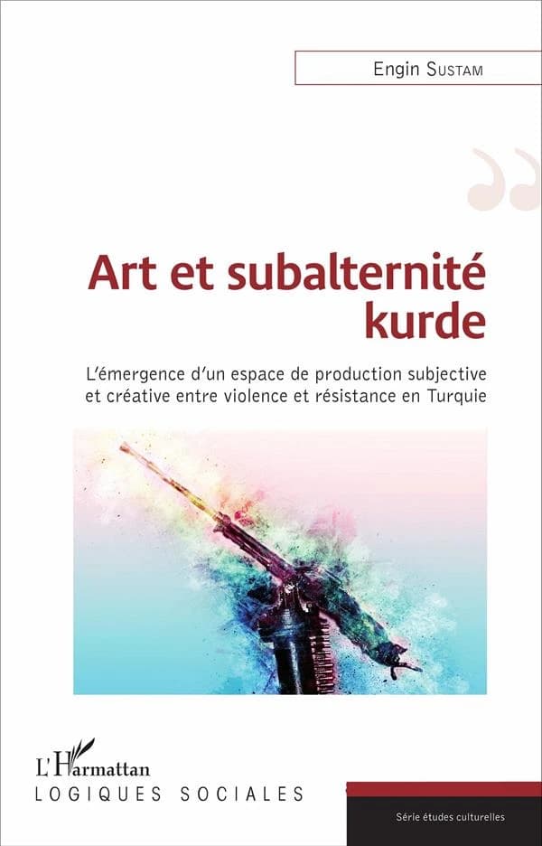 Art et subalternité kurde : l'émergence d'un espace de production subjective et créative entre violence et résistance en Turquie