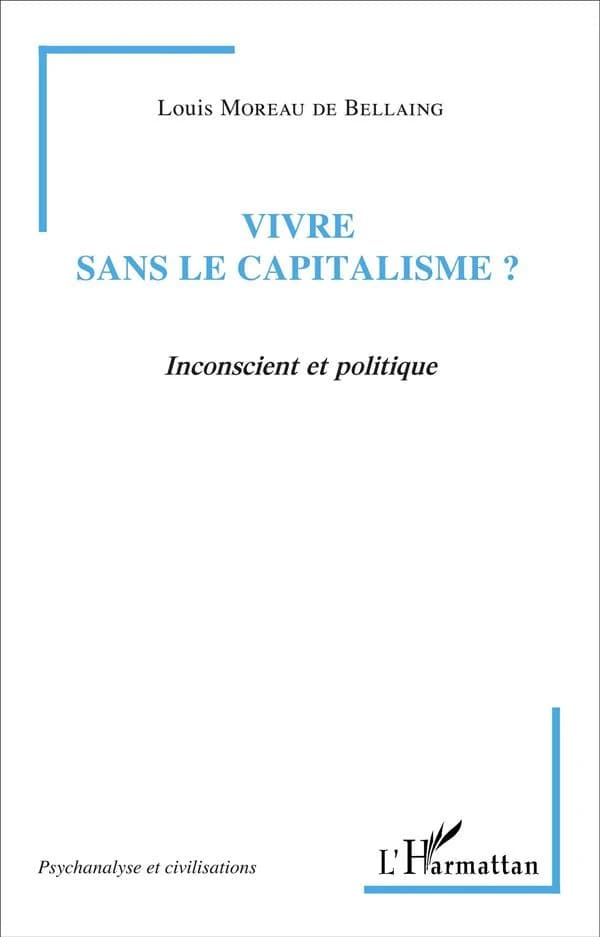 Vivre sans le capitalisme ? : inconscient et politique