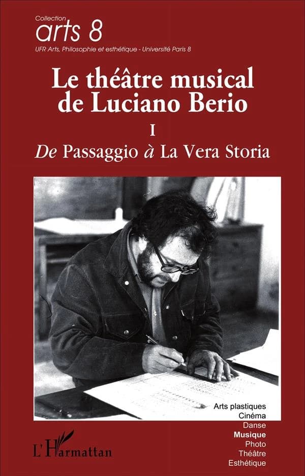 Le théâtre musical de Luciano Berio : actes des six Journées d'études qui ont eu lieu à Paris et à Venise entre 2010 et 2013