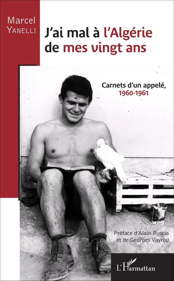J'ai mal à l'Algérie de mes vingt ans : carnets d'un appelé, 1960-1961