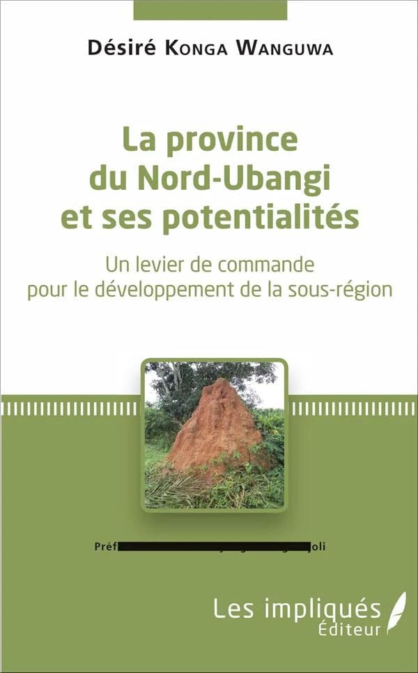 La province du Nord-Ubangi et ses potentialités : un levier de commande pour le développement de la sous-région