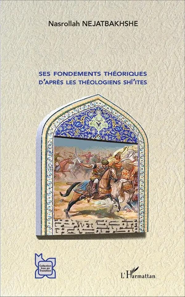 Jihâd offensif : ses fondements théoriques d'après les théologiens shî'ites