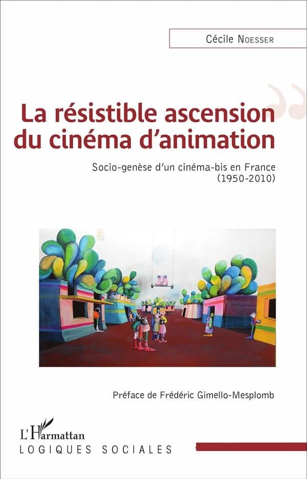 La résistible ascension du cinéma d'animation : socio-genèse d'un cinéma-bis en France, 1950-2010