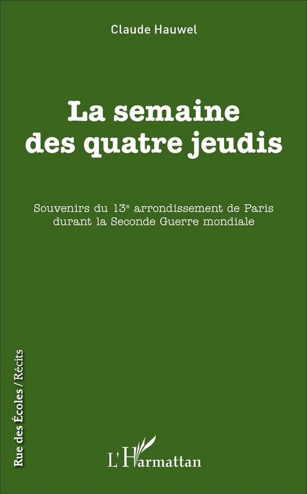 La semaine des quatre jeudis : souvenirs du 13e arrondissement de Paris durant la seconde guerre mondiale