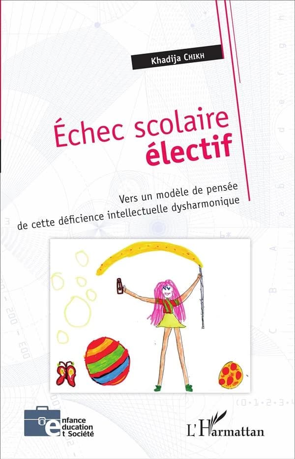 Échec scolaire électif : vers un modèle de pensée de cette déficience intellectuelle dysharmonique