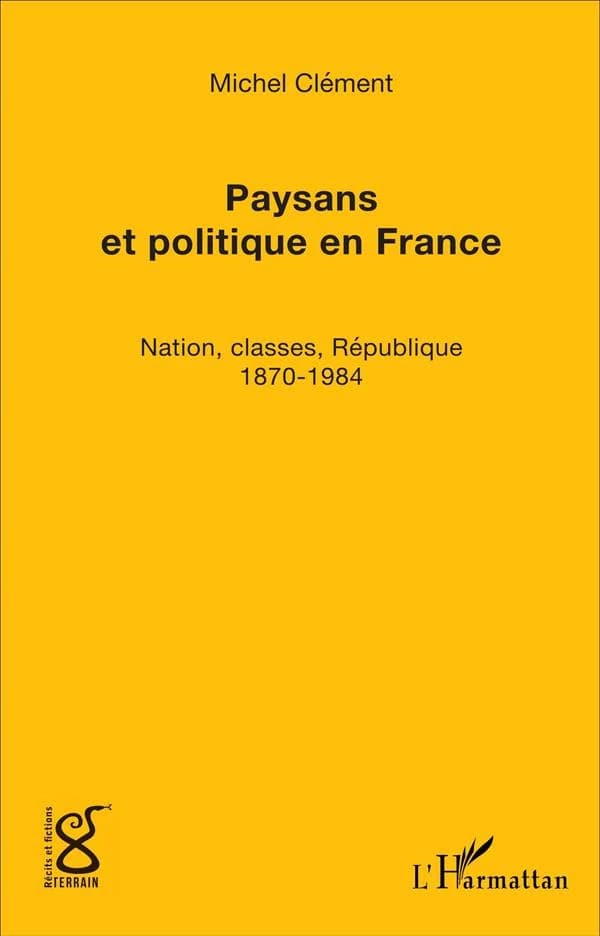 Paysans et politique en France : nation, classes, république : 1870-1984