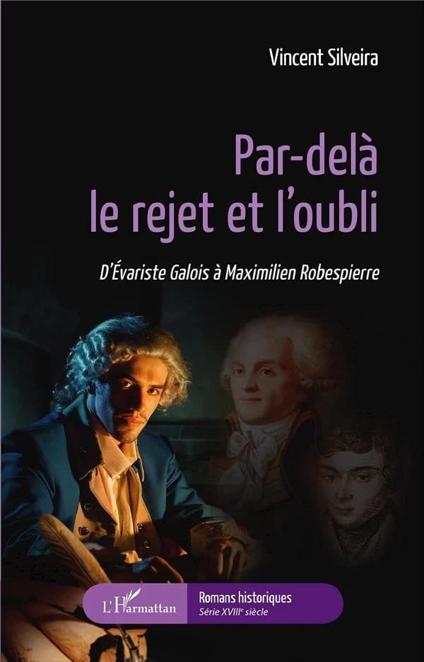 Par-delà le regret et l'oubli : d'Évariste Galois à Maximilien Robespierre