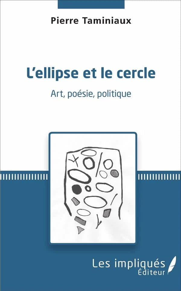 L'ellipse et le cercle : art, poésie, politique