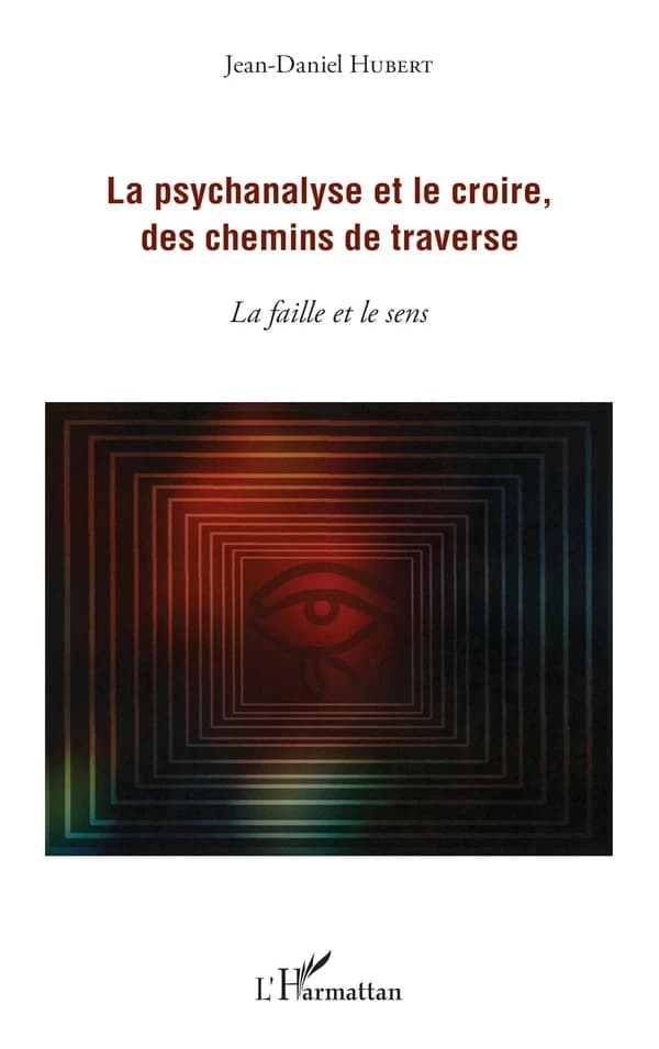 La psychanalyse et le croire, des chemins de traverse : la faille et le sens