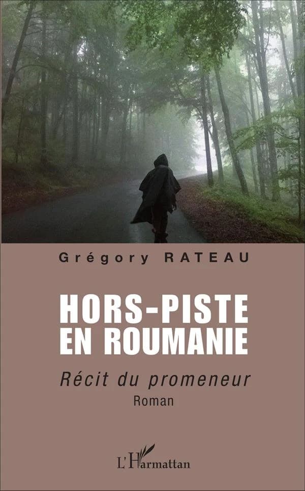 Hors-piste en Roumanie : récit du promeneur : roman