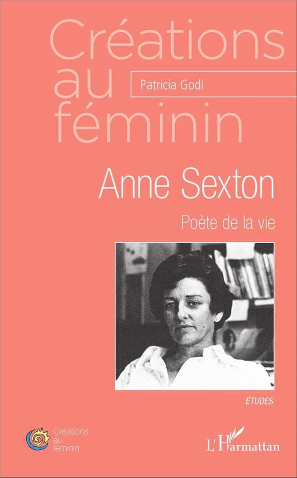 Anne Sexton, poète de la vie : études