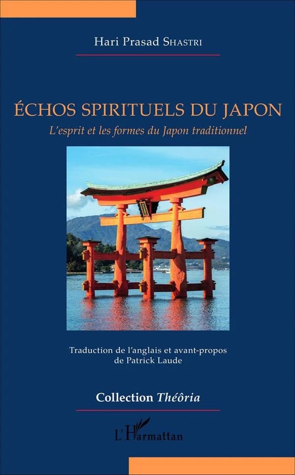 Échos spirituels du Japon : l'esprit et les formes du Japon traditionnel (Éd. revue et corrigée de l'éd. de Dervy-livres, 1985) Hari Prasad Shastri ; traduction de l'anglais et avant-propos de Patrick Laude