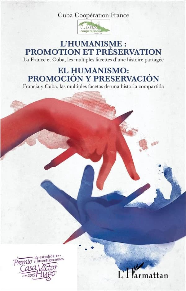 L'humanisme, promotion et préservation : la France et Cuba, les multiples facettes d'une histoire partagée