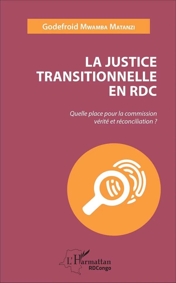 La justice transitionnelle en RDC : quelle place pour la Commission vérité et réconciliation ?