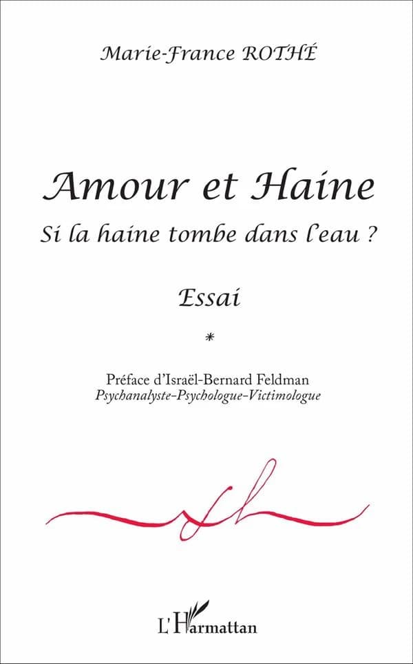 Amour et haine : essai : si la haine tombe dans l'eau ?