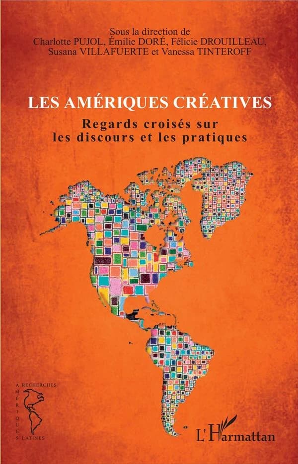 Les Amériques créatives : regards croisés sur les discours et les pratiques