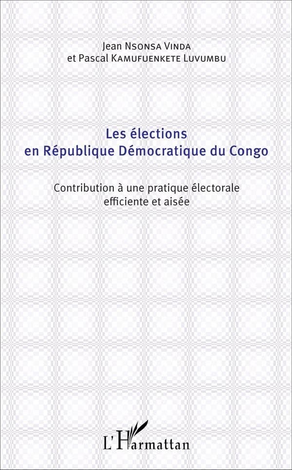 Les élections en République démocratique du Congo : contribution à une pratique électorale efficiente et aisée